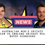 Australian Men’s Cricket Team Vs England Cricket Team Match Scorecard