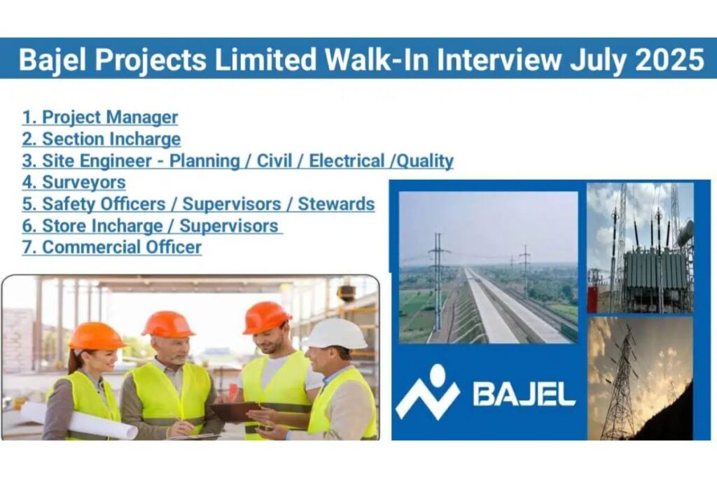 Bajel Projects Limited Walk-In Interview July 2025