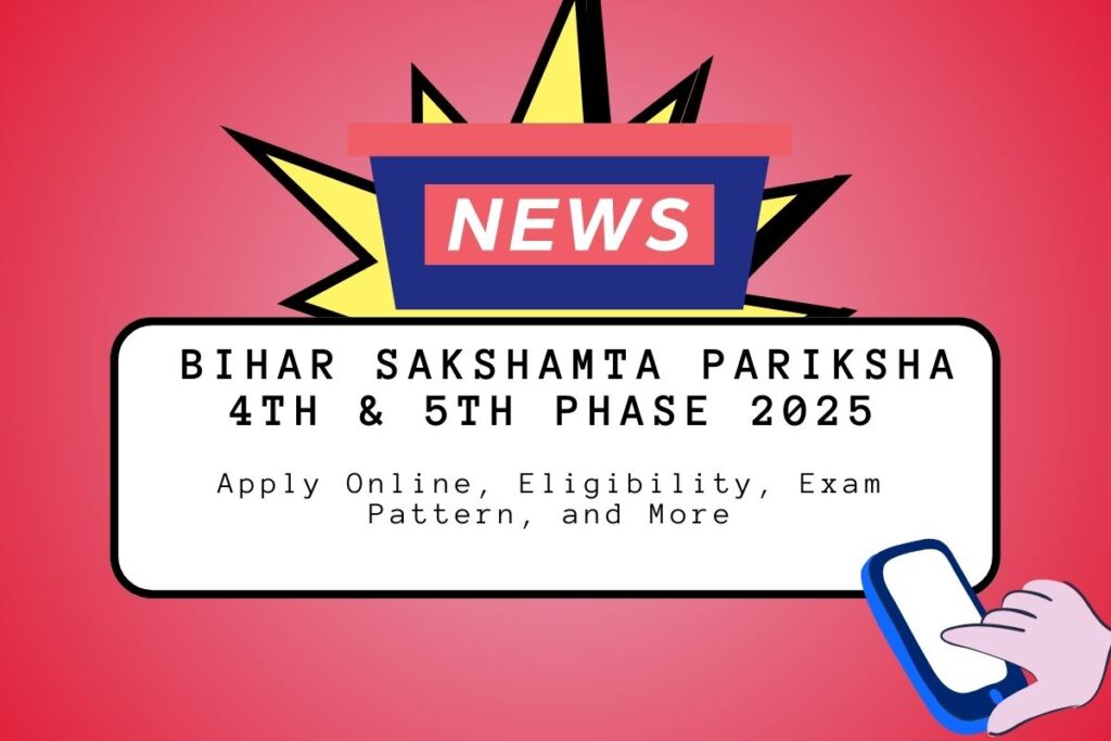 Bihar Sakshamta Pariksha 4th & 5th Phase 2025