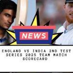 England vs India 2nd Test Series 2025 Team Match Scorecard