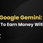 How to earn money from Gemini AI