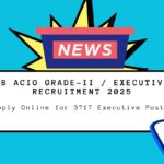 IB ACIO Grade-II Executive Recruitment 2025