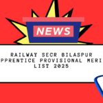 Railway SECR Bilaspur Apprentice Provisional Merit List 2025