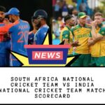 South Africa National Cricket Team vs India National Cricket Team Match Scorecard