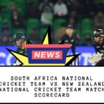 South Africa National Cricket Team vs New Zealand National Cricket Team Match Scorecard