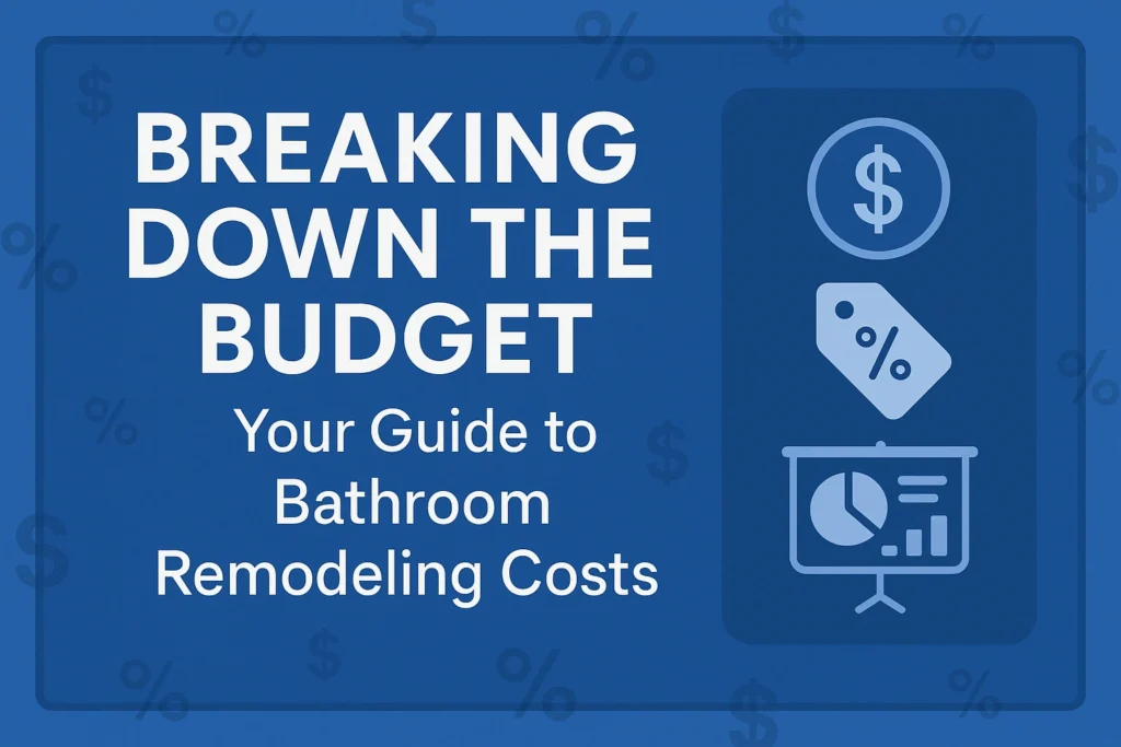 πΏ Breaking Down the Budget: Your Guide to Bathroom Remodeling Costs
